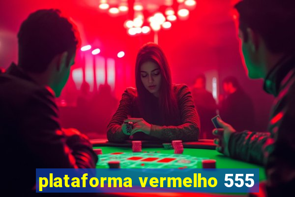 plataforma vermelho 555